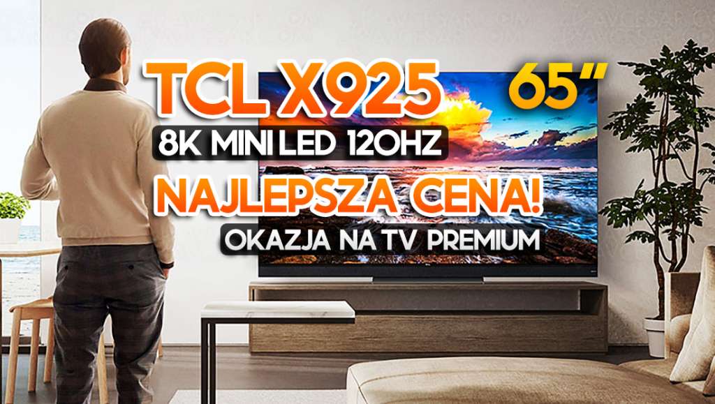 Wielka okazja do zakupu TV 8K premium Mini LED! Model X925 od TCL w najniższej cenie w Polsce - gdzie?