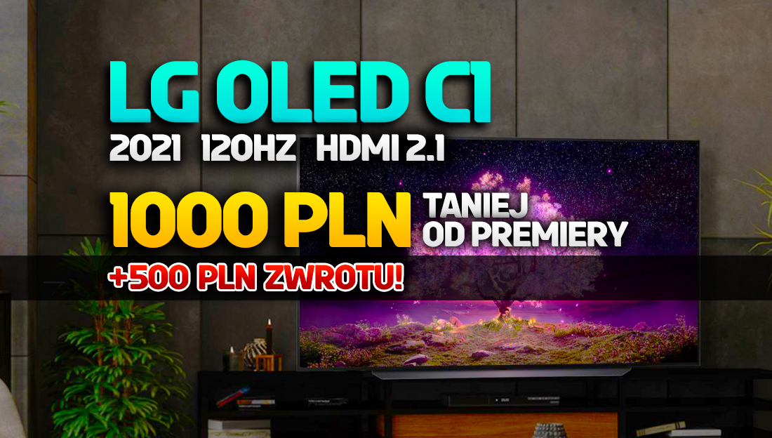Okazja! Topowy telewizor LG OLED C1 120Hz znów z wielkim rabatem! 1000 zł taniej i 500 zł zwrotu – gdzie kupić?