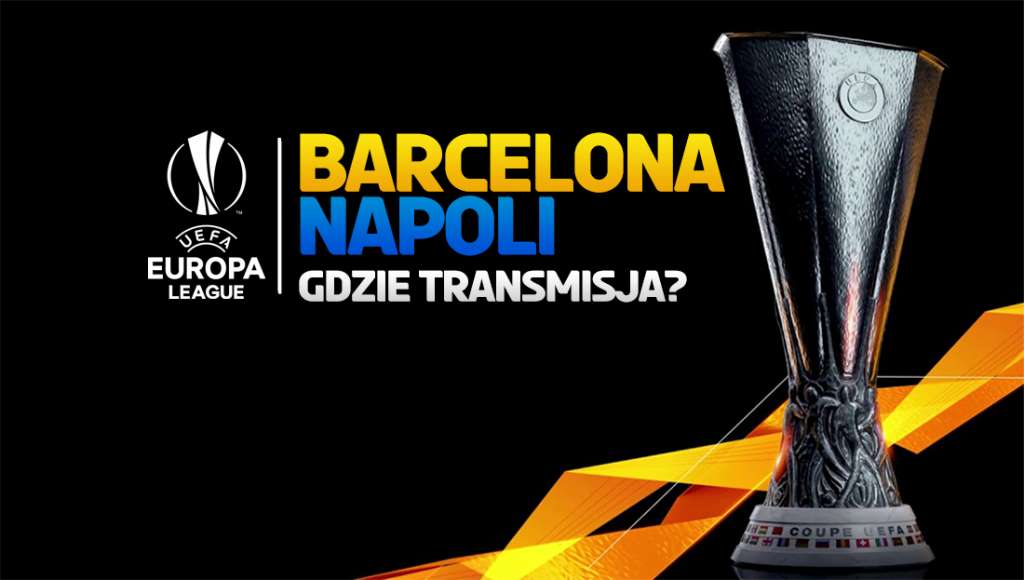 FC Barcelona - Napoli: gdzie oglądać hitowe starcie w Lidze Europy? Transmisja na żywo online, czy będzie w TV?