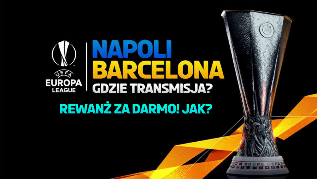 Napoli – FC Barcelona: gdzie oglądać wielki rewanż w LE? Będzie transmisja w TV? Można oglądać za darmo! Jak?