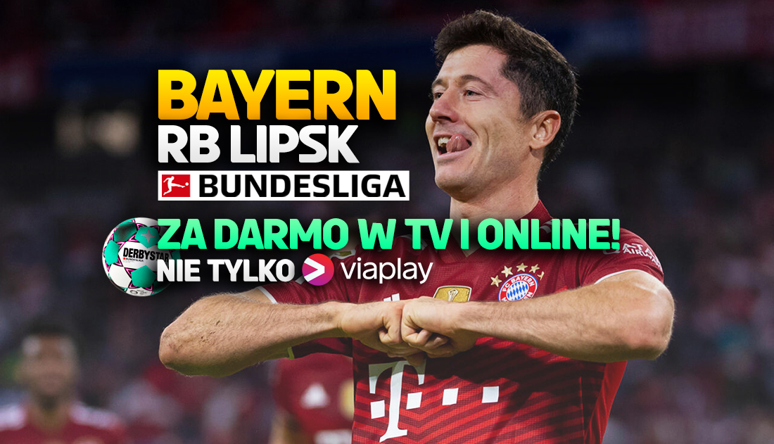 Gdzie oglądać mecz Bayern Monachium – RB Lipsk? Hit Bundesligi na żywo nie tylko w Viaplay! Da się za darmo