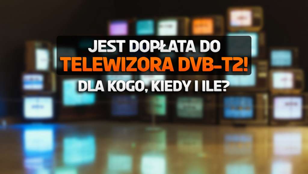 Będzie rządowa dopłata do zakupu telewizora DVB-T2 do odbioru TV naziemnej! Jaką kwotę będzie można odebrać?