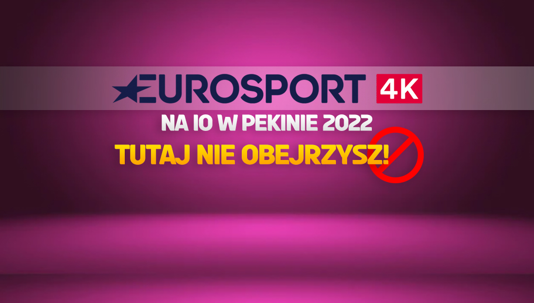 Gigant telewizyjny w Polsce nie włączy Eurosportu 4K i dodatkowych stacji na IO w Pekinie! Wielki zawód dla abonentów
