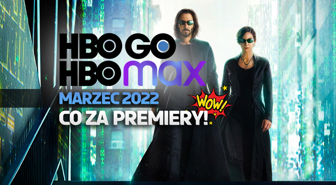 Wielkie filmy na premierę HBO Max w Polsce! Oto premiery na marzec w HBO GO i nowej usłudze