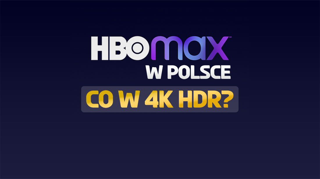 Czy na HBO Max w Polsce będą filmy i seriale w 4K z HDR? Serwis rozwiał wątpliwości