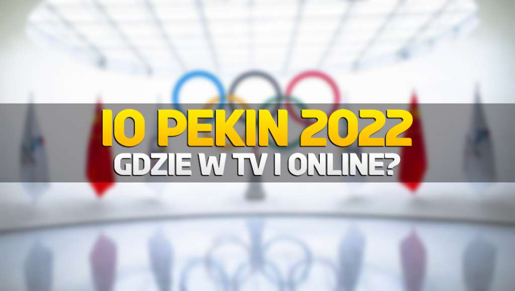 Gdzie oglądać Igrzyska Olimpijskie w Pekinie? Zaczęło się! Transmisje i występy Polaków w TV i online, w tym w 4K!