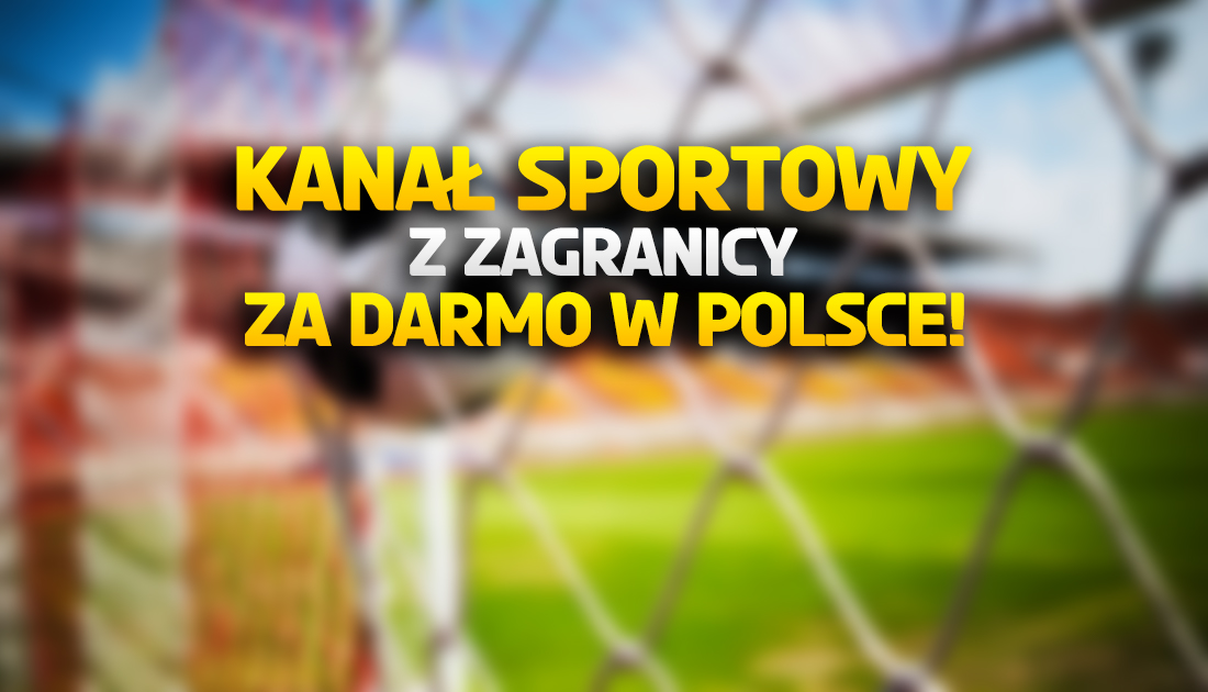 Uwaga: znakomity piłkarski kanał z topowymi meczami za darmo w Polsce! Gdzie go znaleźć?