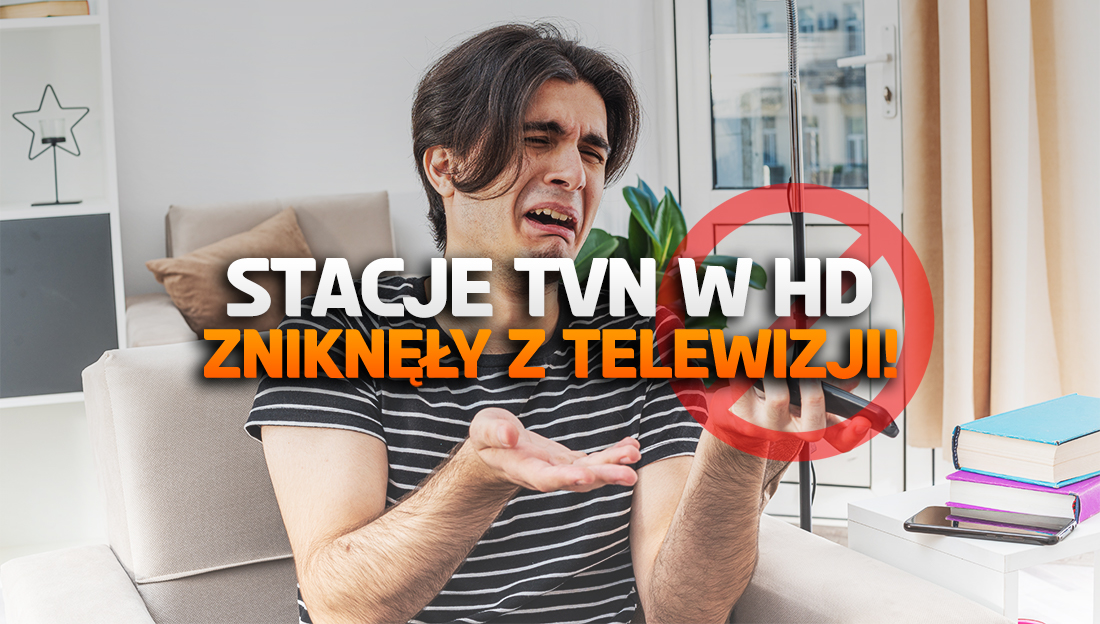 Kanały TVN w jakości HD zniknęły z telewizji! Gdzie już nie można ich oglądać? Czy wrócą?