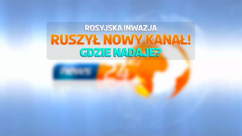 Po ataku Rosji na Ukrainę ruszył nowy polski kanał informacyjny: News24! Na start relacje z wojny - gdzie?