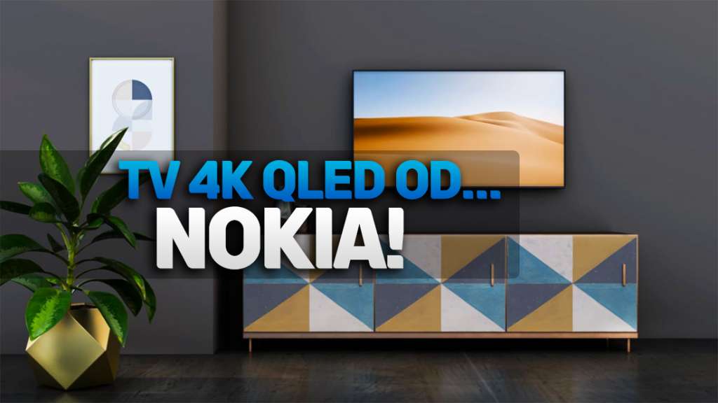 Nokia wprowadziła... telewizory 4K QLED! Niedrogie modeledo 70 cali z Android TV już są w sklepach - ile kosztują?