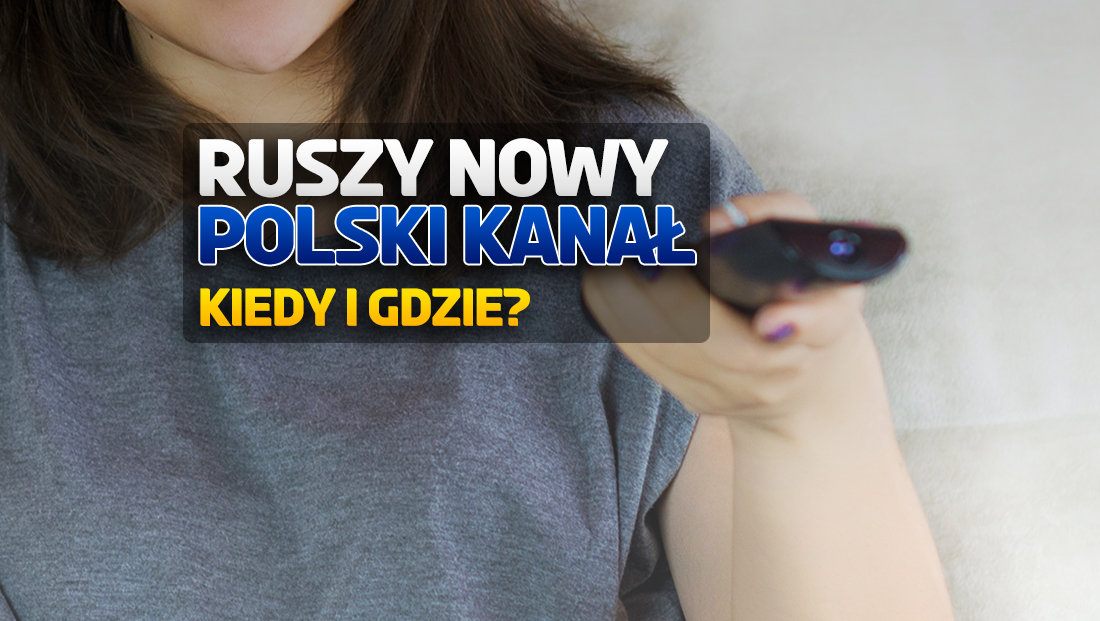 Za chwilę za darmo w telewizji ruszy nowy polski kanał! Co to będzie? Jak będzie można oglądać?