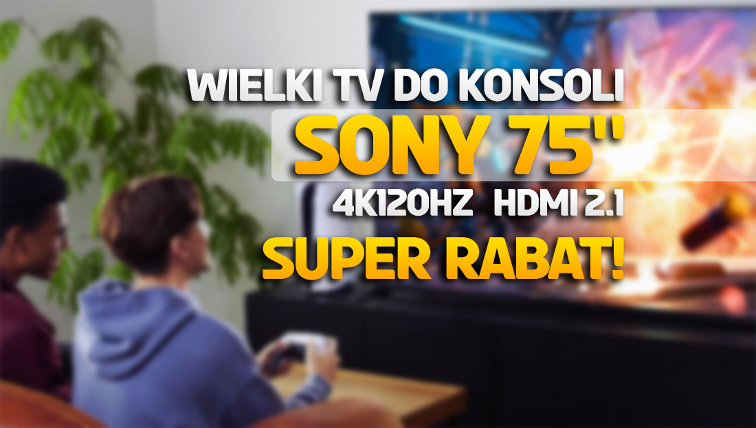Wielki TV do gier z super rabatem! Okazja na Sony X85J z ekranem 75 cali 120Hz, HDMI 2.1 i Google TV – gdzie?