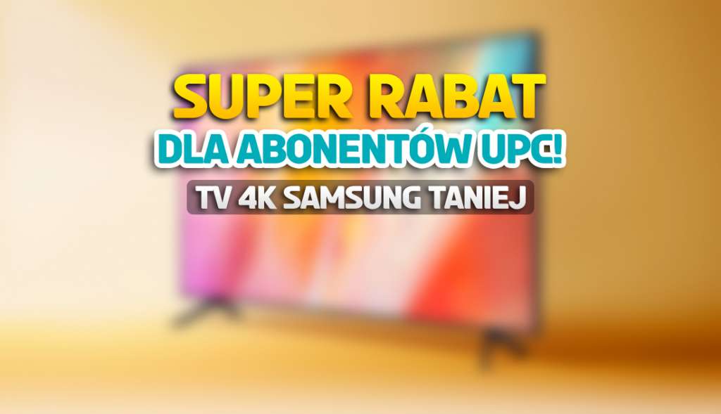 Jesteś abonentem UPC? Odbierz super zniżkę na telewizor 4K 55 cali od Samsunga! Jak zgarnąć rabat?