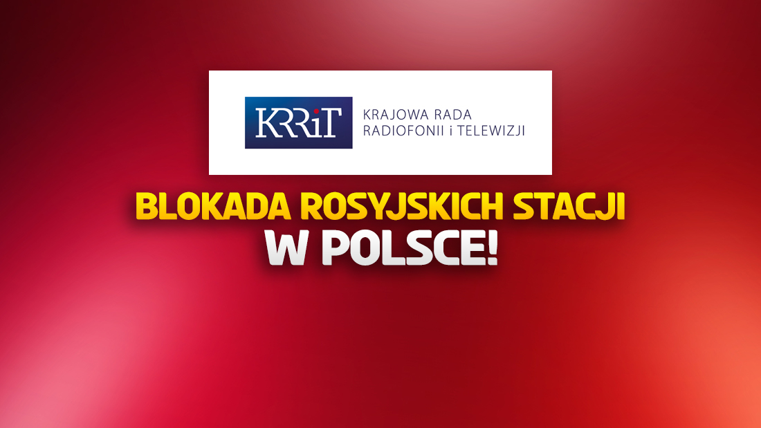 KRRiT wyrzuca rosyjskie kanały z polskiej telewizji! Operatorzy wyłączają przekaz – co znika?