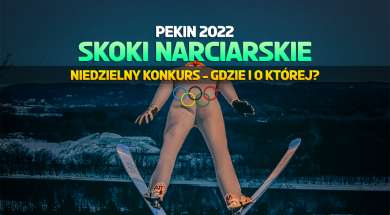 skoki narciarskie pekin 2022 io niedziela gdzie oglądać okładka