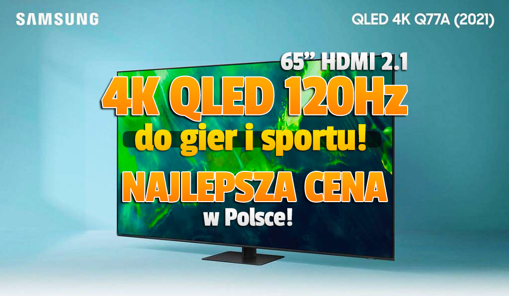 Super cena za hitowy TV Samsung QLED 65 cali 120Hz m.in. do gier i sportu! Ma HDMI 2.1 i matrycę VA – gdzie kupić?