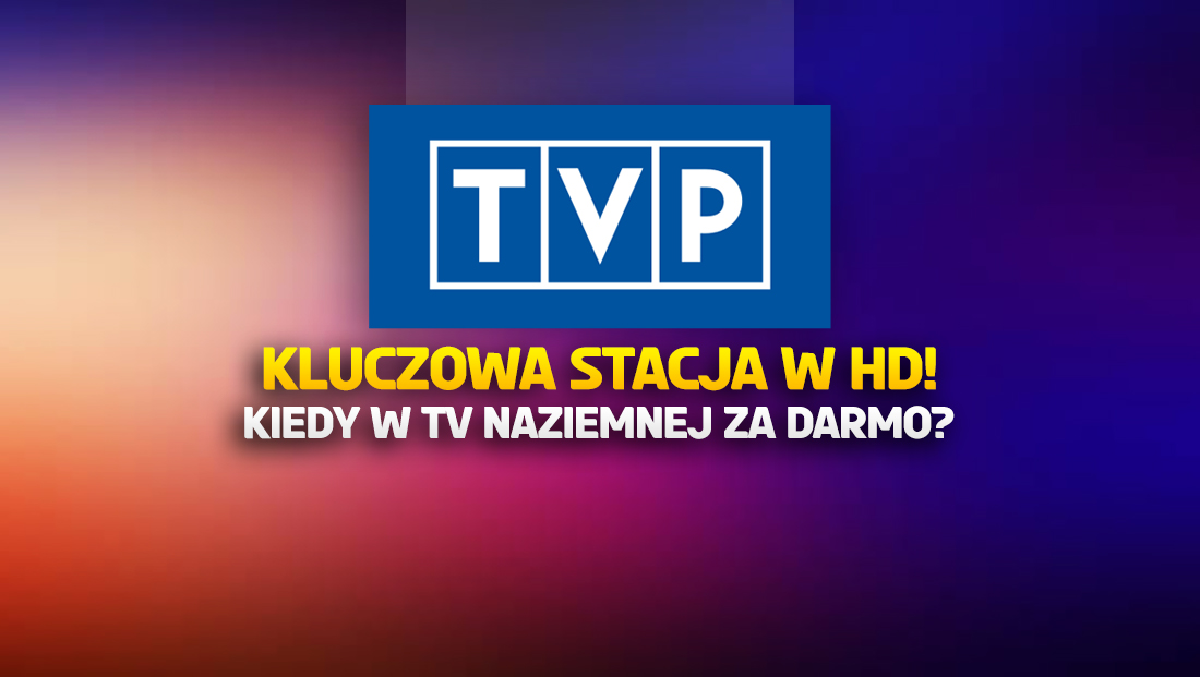 Kluczowy kanał TVP podnosi jakość obrazu do HD! Także za darmo w telewizji naziemnej?