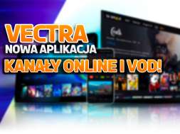 vectra tv online go nowa aplikacja kanały vod okładka