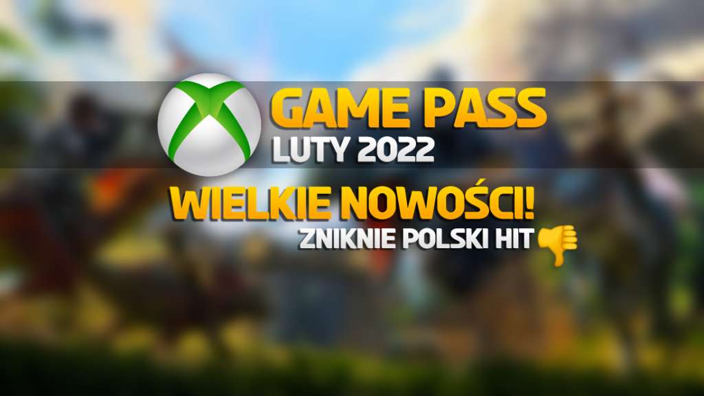 Oto gry w Xbox Game Pass na luty 2022! Super tytuły już od dziś, ale w połowie miesiąca zniknie wielki polski hit!