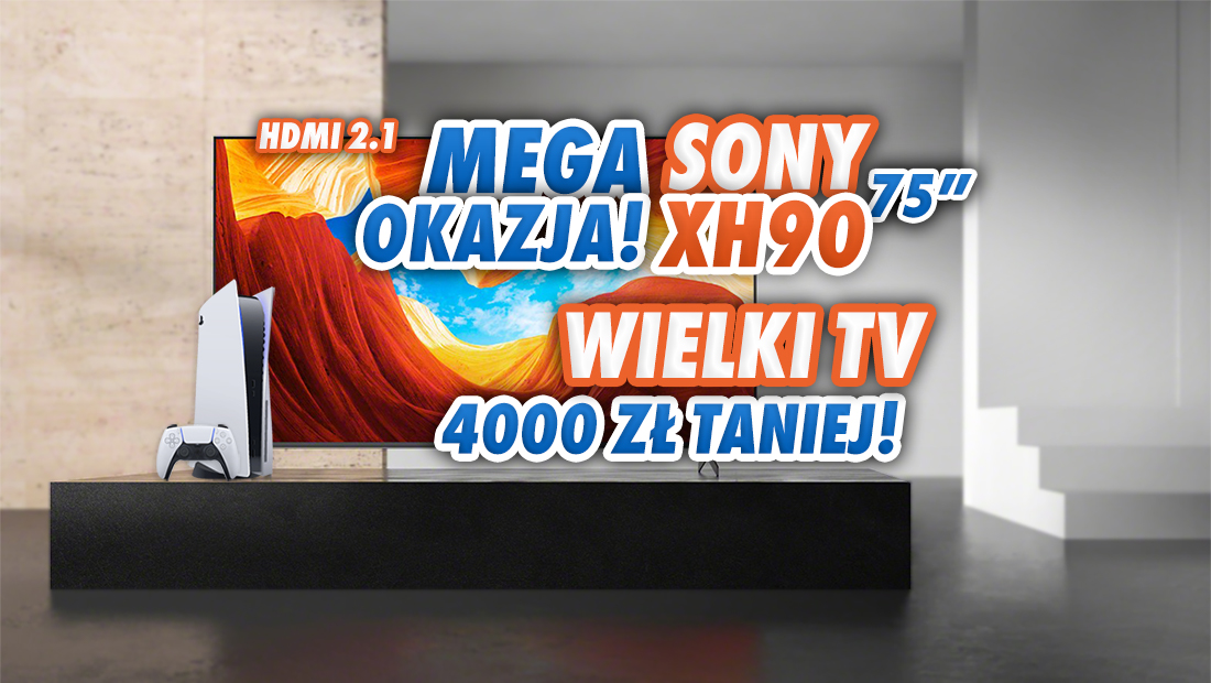 Niepowtarzalna okazja na wielki TV do konsoli! Sony XH90 75 cali z HDMI 2.1 aż 4000 zł taniej od premiery! Gdzie?