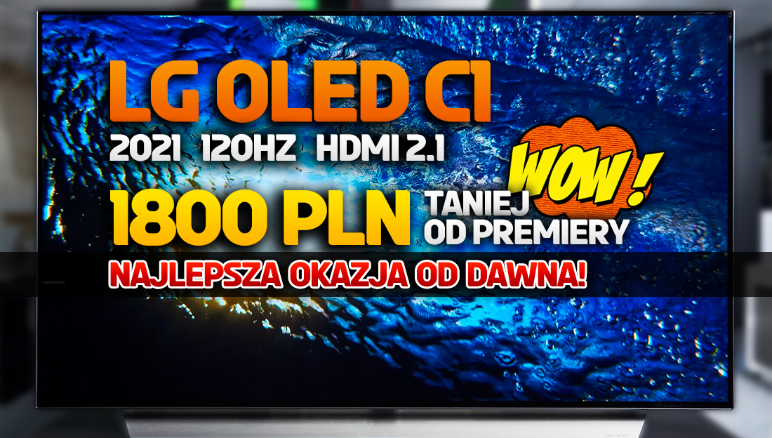 Wyprzedaż topowego TV LG OLED C1! Model z ekranem 120Hz i HDMI 2.1 w najniższej cenie od dawna – gdzie?