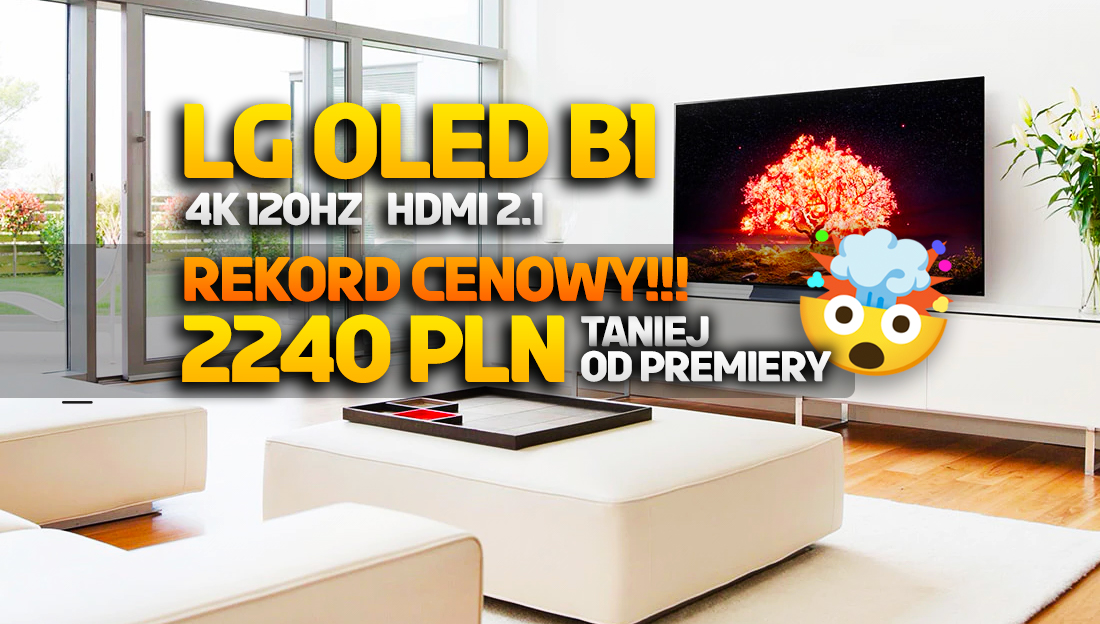 Rekordowo tani TV OLED! Model B1 od LG z ekranem 120Hz i HDMI 2.1 za… 3759 złotych! Oferta limitowana – gdzie?