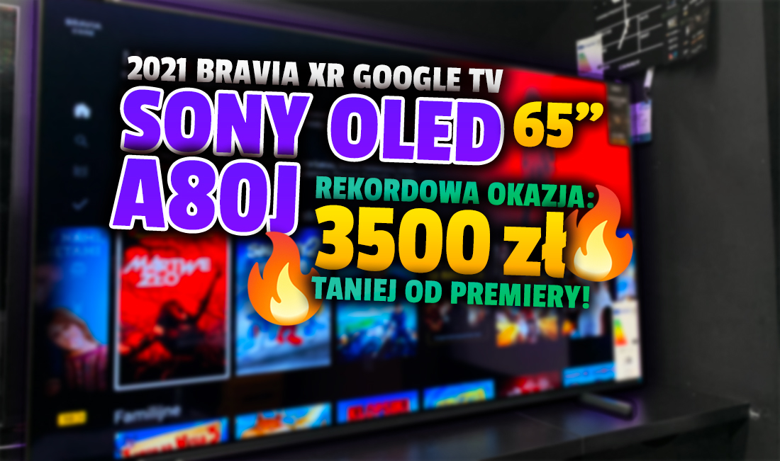 Mega okazja! Topowy TV Sony OLED A80J 65″ z HDMI 2.1 i Google TV teraz aż 3500 zł taniej od premiery! Gdzie?