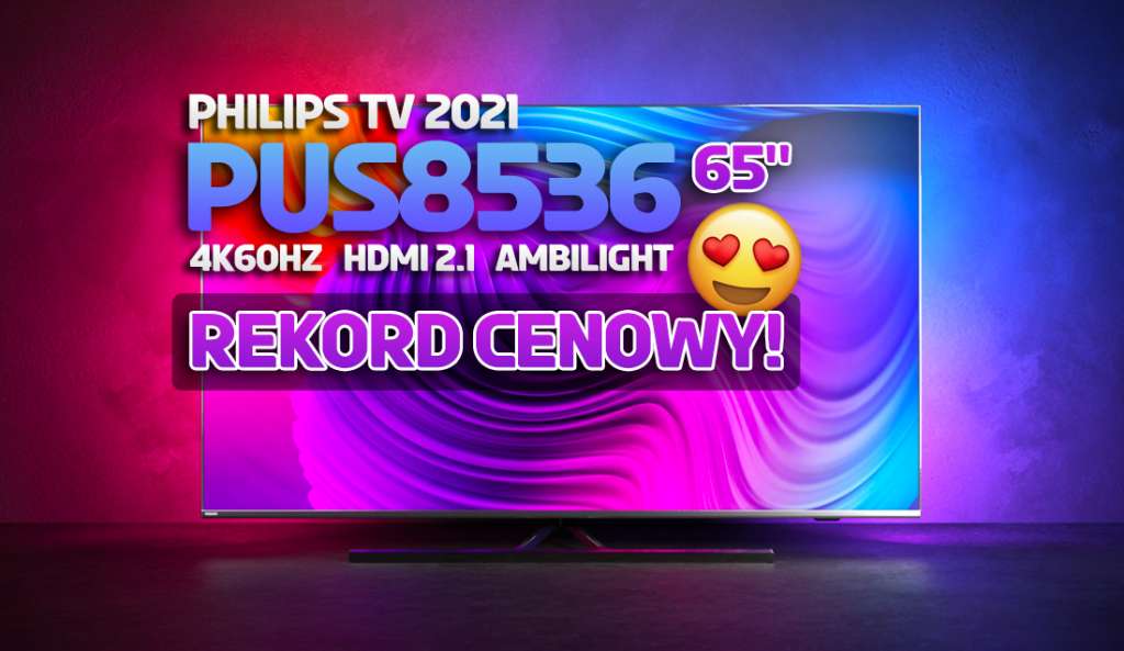 Świetny telewizor, świetna promocja! Znów można zgarnąć Philips PUS8536 65 cali rekordowo tanio!