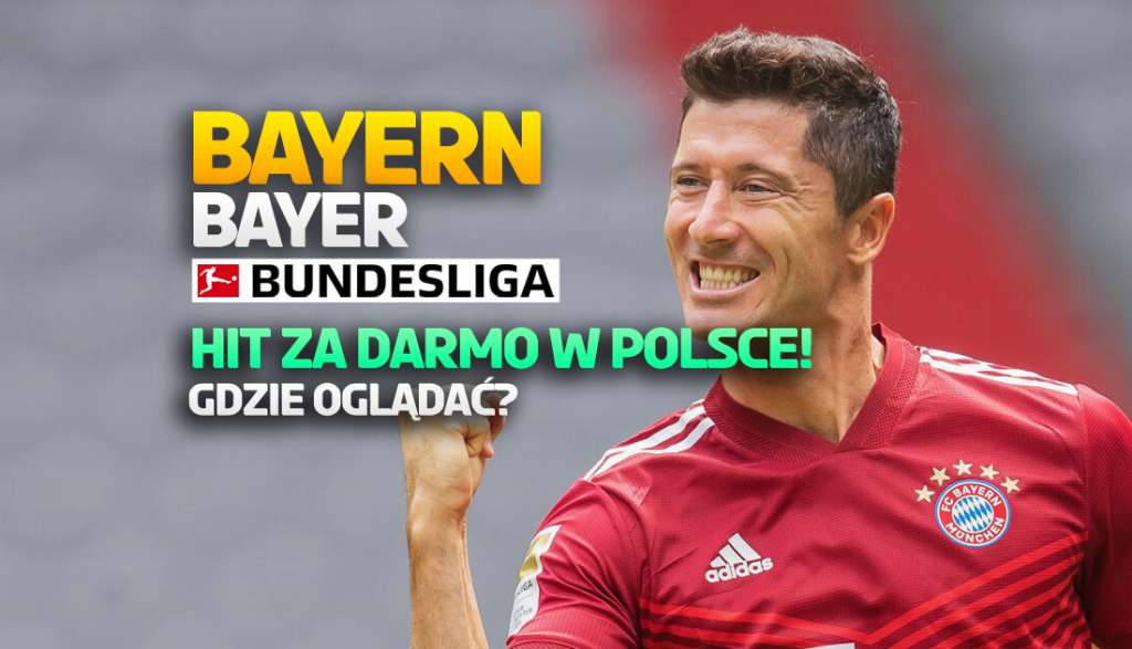 Gdzie oglądać mecz Bayern Monachium - Bayer Leverkusen? Hit Bundesligi dostępny za darmo w Polsce!