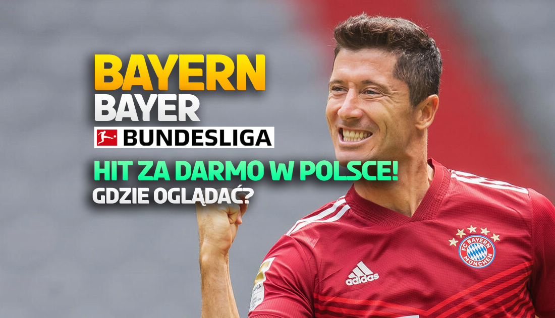 Gdzie oglądać mecz Bayern Monachium – Bayer Leverkusen? Hit Bundesligi dostępny za darmo w Polsce!