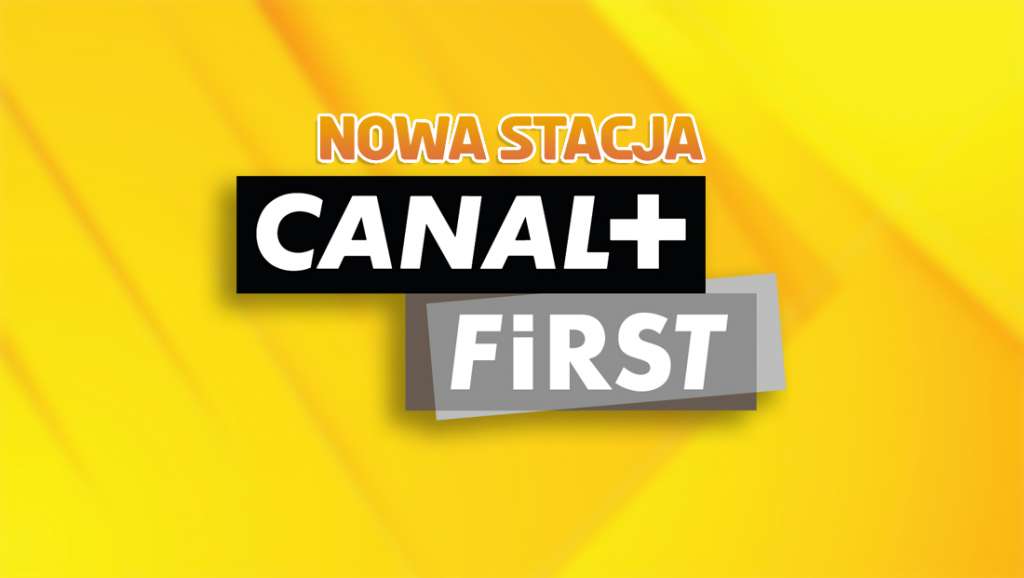 CANAL+ uruchamiania nową stację! Za moment rusza CANAL+ First - co pojawi się na antenie?