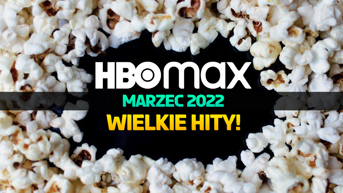 HBO Max ogłasza nowości na drugą połowę marca w Polsce! Filmowe i serialowe hity, w tym nowości oryginalne!