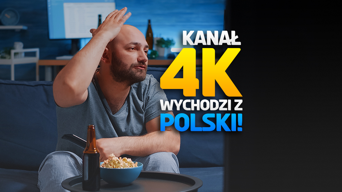 Niestety: z Polski znika kanał nadający w jakości 4K! To musiało się stać – czego już nie będzie można oglądać?