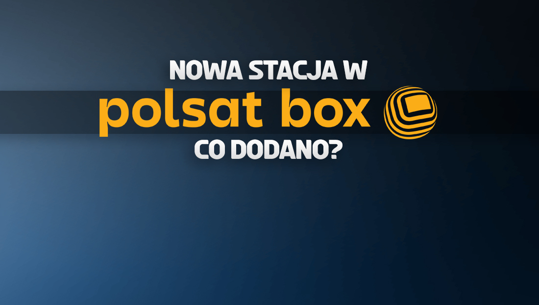 Nowy kanał w telewizji Polsat Box! Operator udostępni klientom ważną stację – gdzie ją wyszukać?