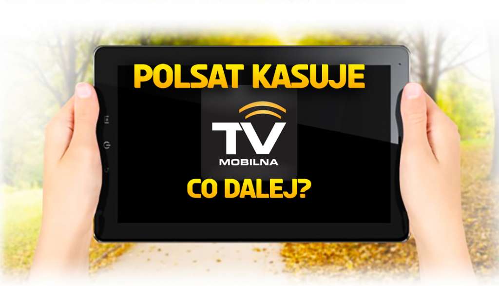 MUX-4, czyli "TV Mobilna", nie działa! Polsat zostanie ukarany za wyłączenie usługi abonentom?