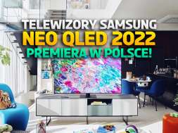 samsung telewizory neo qled 2022 premiera w polsce okładka