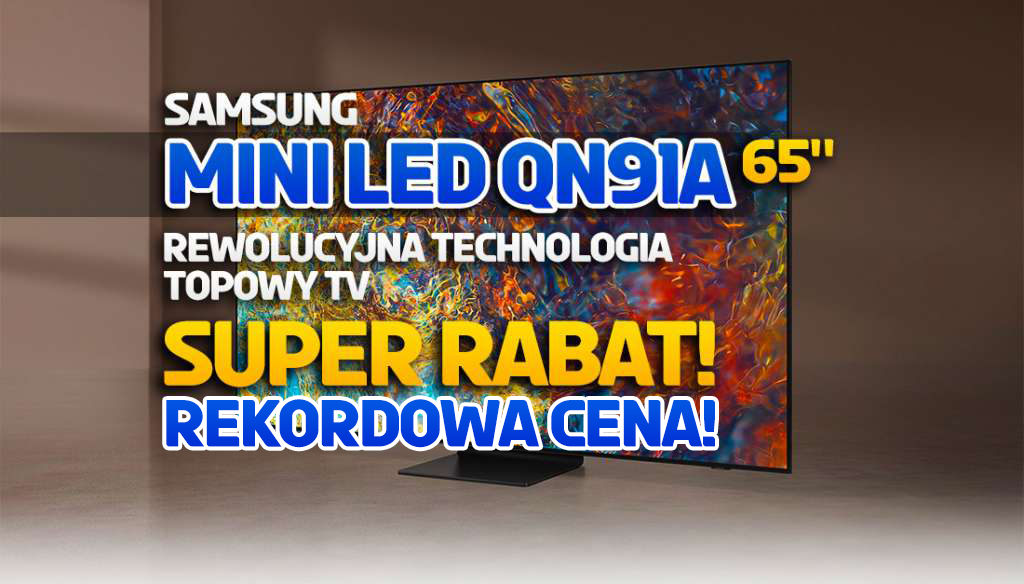 Wow! Topowy TV Samsung Mini LED rekordowo tanio – aż o 2700 zł! Model Neo QLED QN91A – gdzie skorzystać?