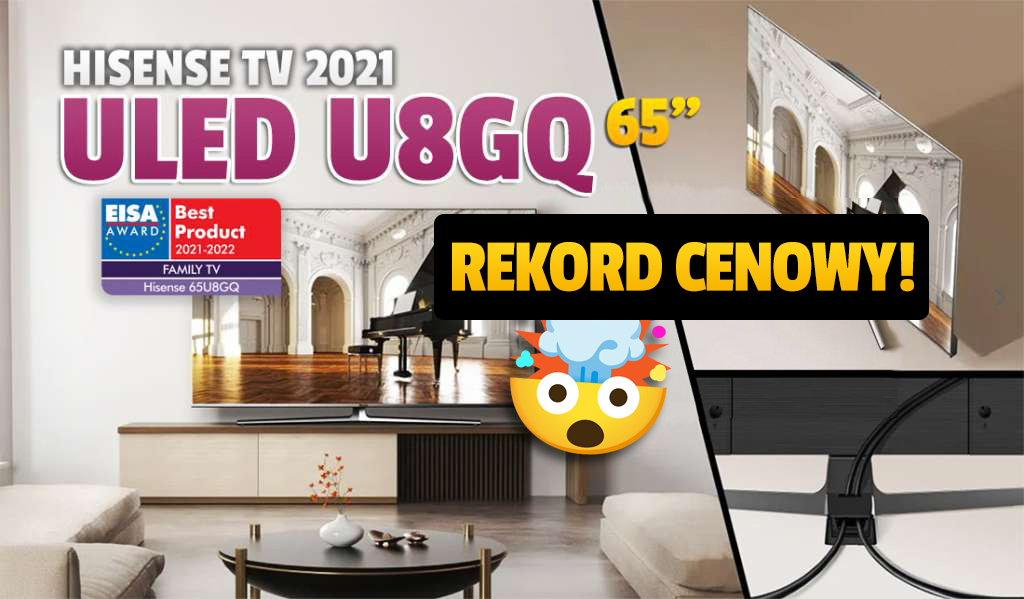 Rekord i najlepsza okazja w historii! Topowy TV Hisense ULED U8GQ 65″ 120Hz w mega cenie! Gdzie skorzystać?