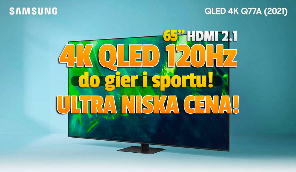 Najtańszy na rynku tak duży TV dla gracza 120Hz HDMI 2.1! Hitowy Samsung 65 cali prawie rekordowo tanio! Gdzie?