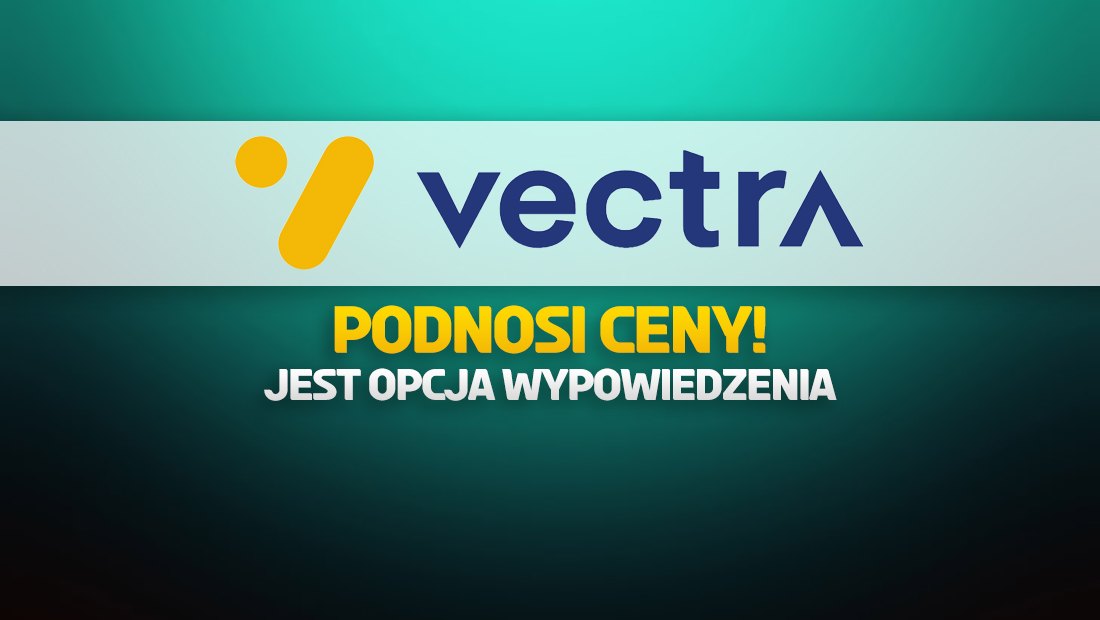 Uwaga abonenci sieci Vectra: podwyżka! Od 1 kwietnia drożej – to nie Prima aprilis