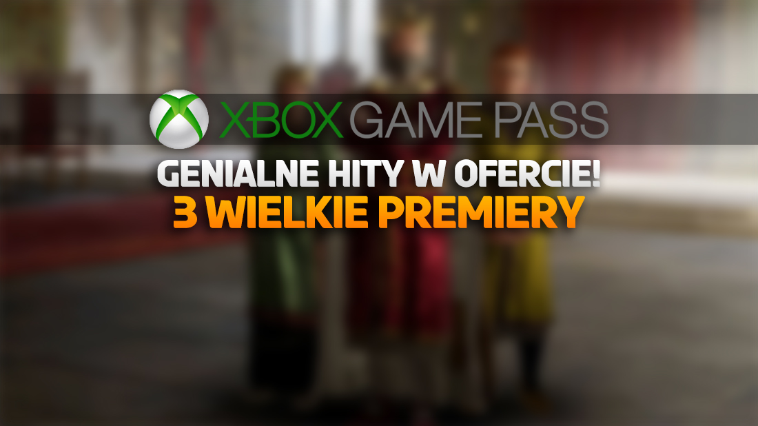 Genialna oferta Xbox Game Pass na marzec! 3 potężne premiery i wielki hit 2021 roku za chwilę za darmo!