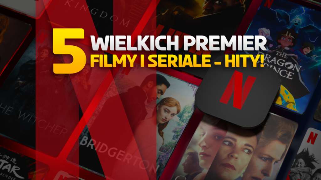 netflix co warto obejrzeć filmy seriale premiery nowości