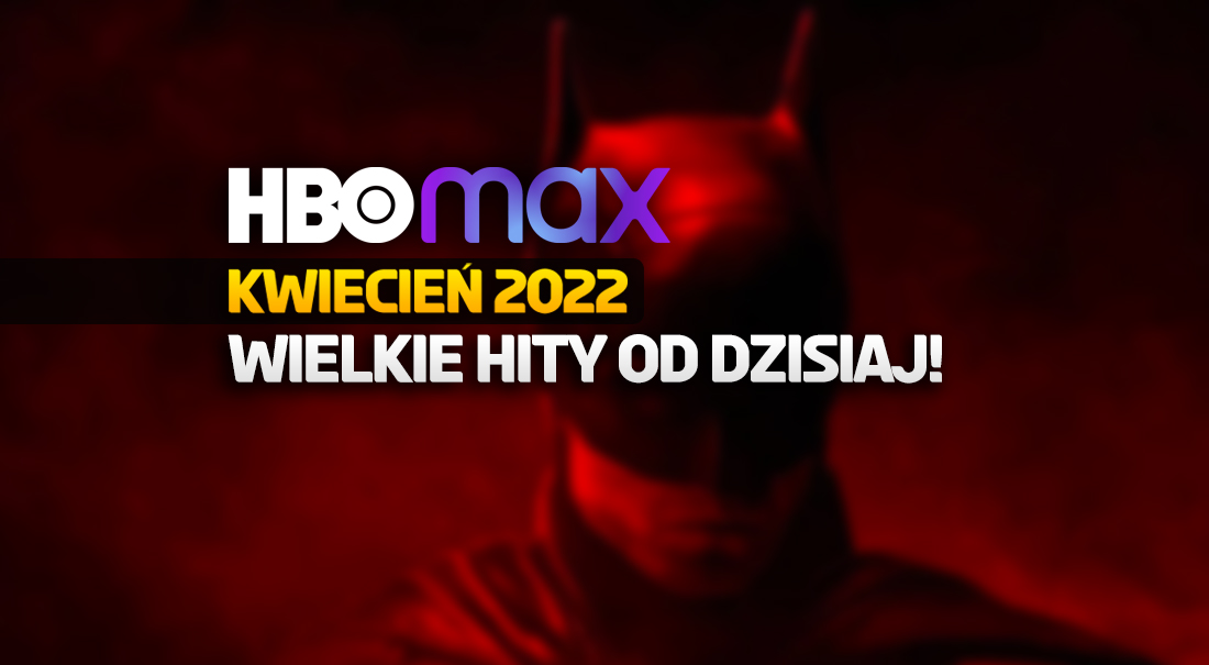 Wielki kwiecień w HBO Max! Już dziś w Polsce 3 duże hity koniecznie do obejrzenia! Co można już wybrać?