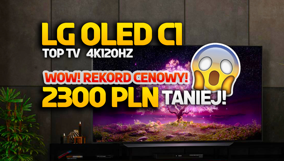 Jest to, na co wszyscy czekali! Wielki rekord cenowy TV LG OLED C1! Aż 2300 zł taniej, oferta limitowana! Gdzie?