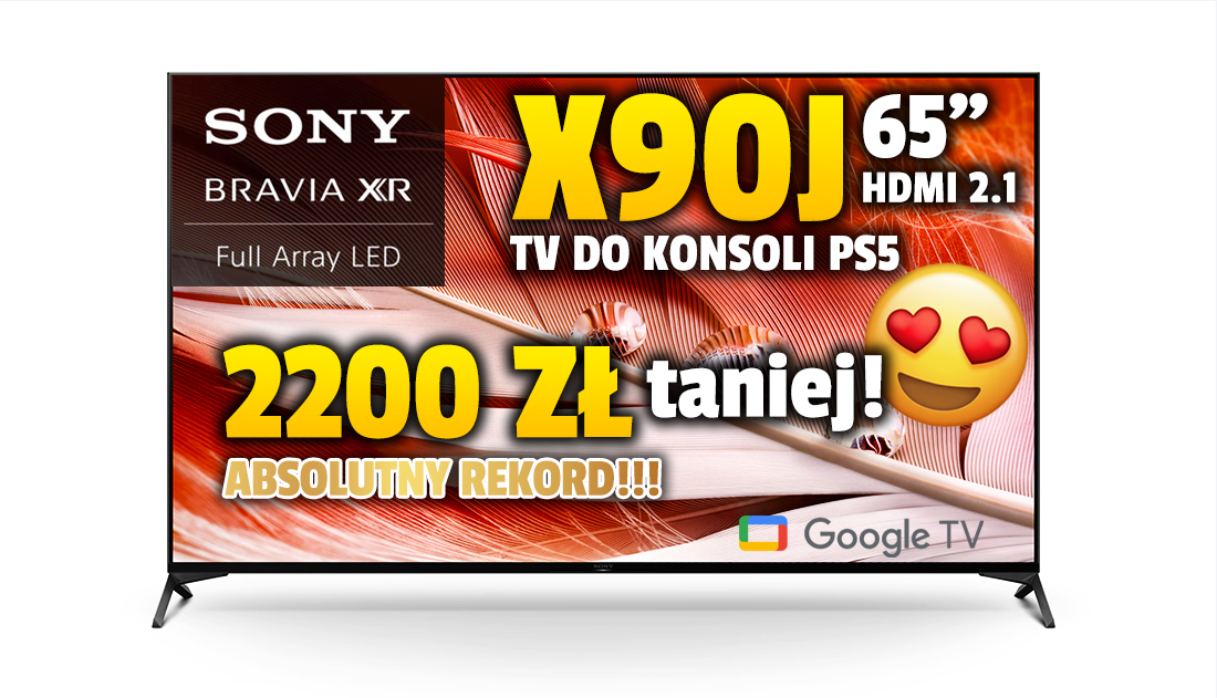 Idealny TV do konsoli Sony X90J 65 cali aż tak tanio?! Tak – to absolutny rekord cenowy, 2200 zł taniej! Gdzie?