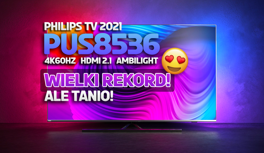 Wielki rekord cenowy hitowego TV Philips z Ambilight i HDMI 2.1! Tego jeszcze nie było – szokująca oferta! Gdzie?