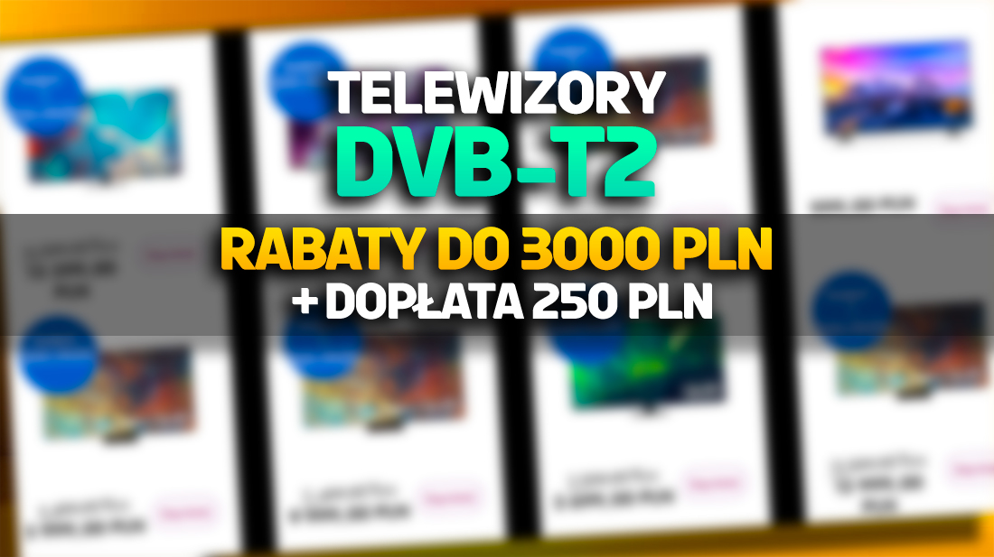 Wielka wyprzedaż TV DVB-T2, w tym Samsung! Rabaty do 3000 zł i dopłata rządowa do 250 zł! Gdzie?