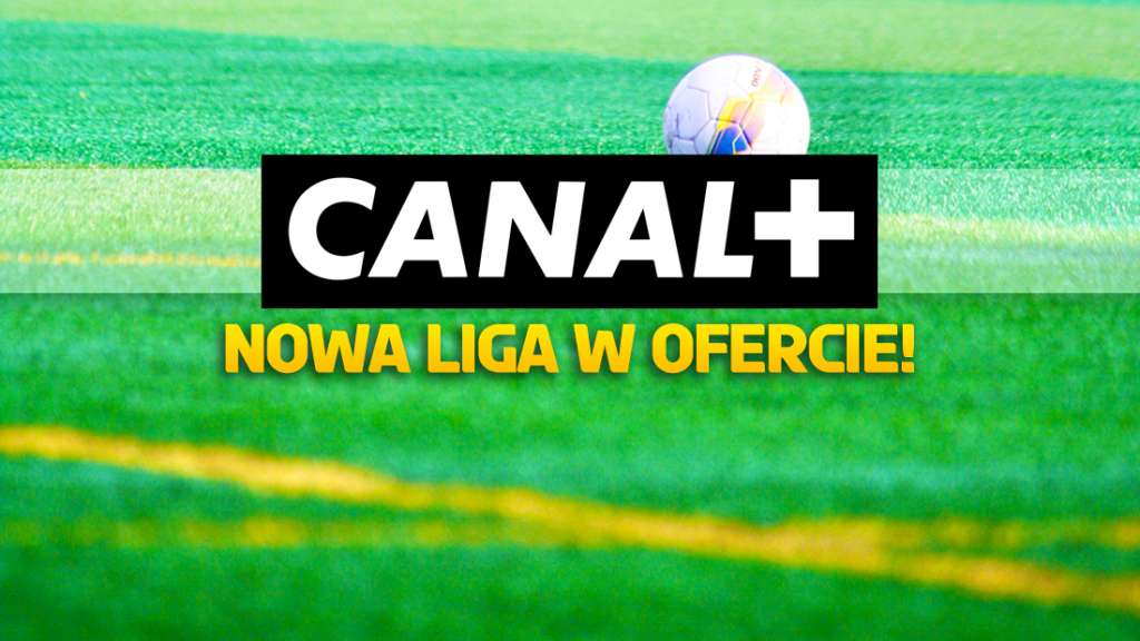 Nowa liga piłkarska w CANAL+! Nadawca pozyskał sublicencję na mecze Polaków! Co znalazło się w ramówce?