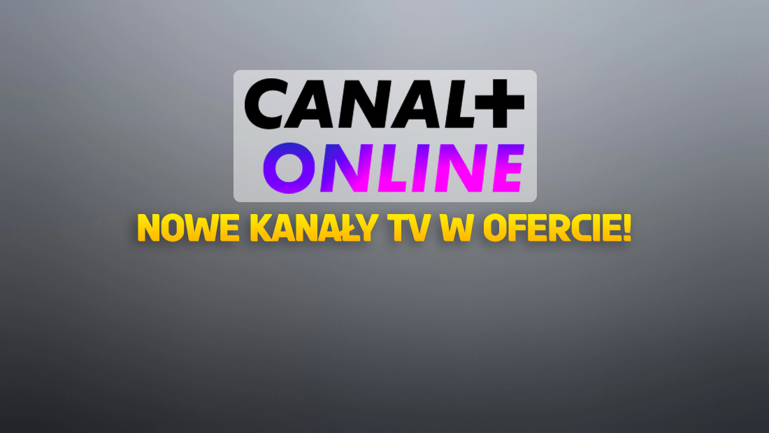CANAL+ online: w ofercie pojawiły się dwa nowe kanały TV! To popularne programy