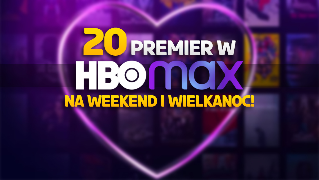 Wow! 20 super nowości w HBO Max, idealnie na długi weekend i Wielkanoc! Co można obejrzeć?